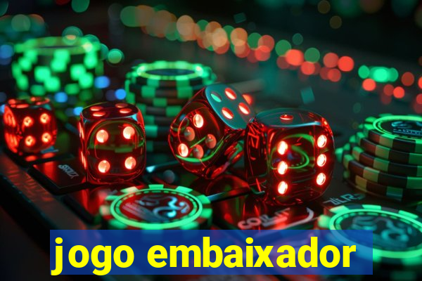 jogo embaixador